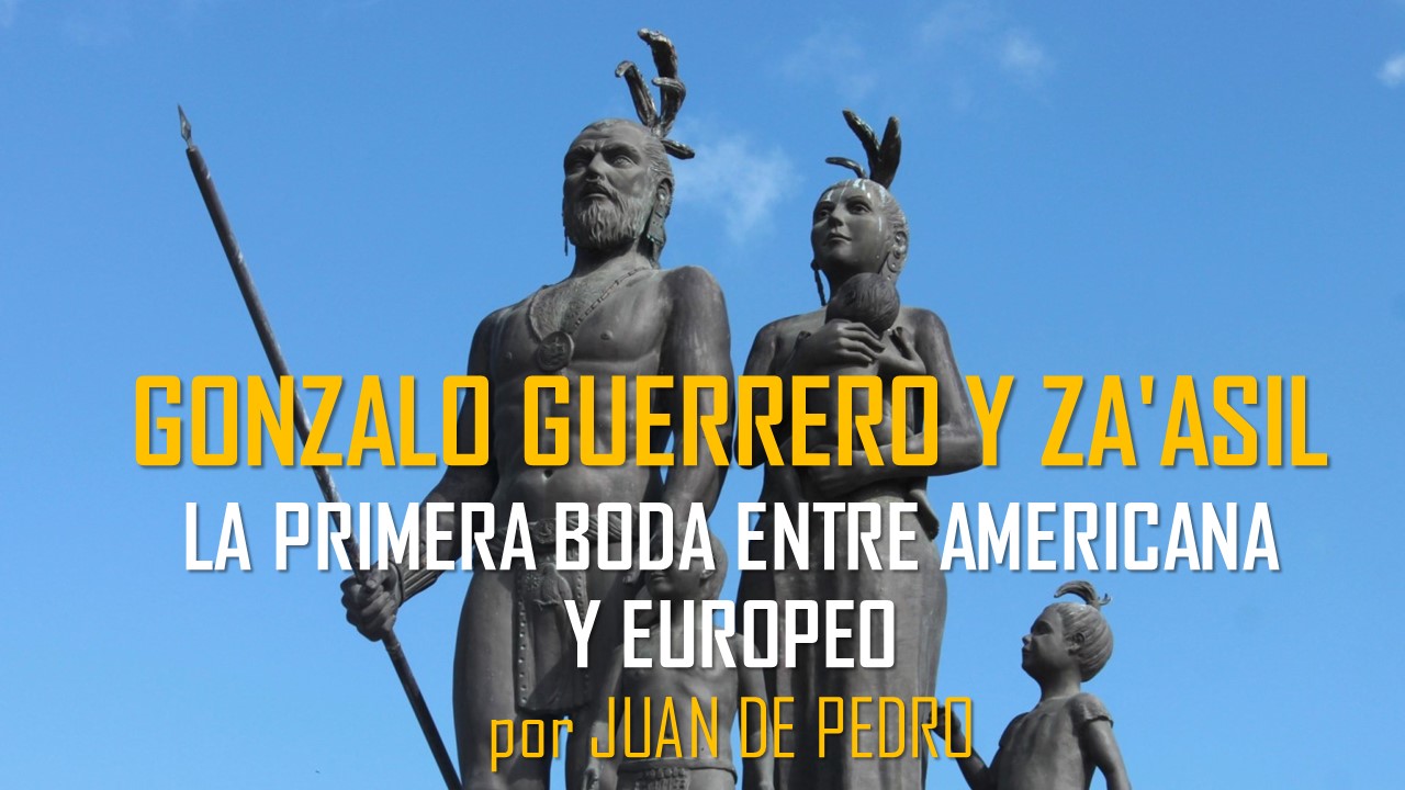 Gonzalo Guerrero y la princesa maya Za’asil, la apasionante historia del primer matrimonio entre europeo y americana. 22 octubre 2021